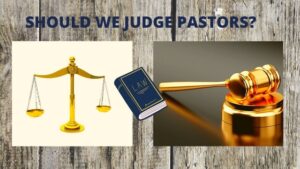 Is judging pastors a sin? 6 Two judgement instruments used in the law court by a lawyer