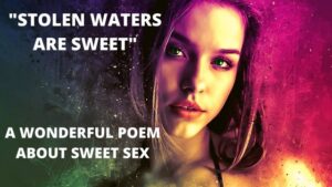 “Stolen waters are sweet” 6 a seductive woman